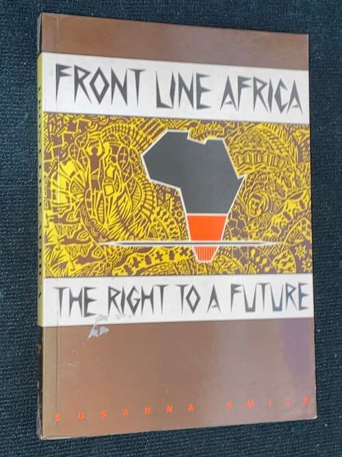 FRONT LINE AFRICA THE RIGHT TO A FUTURE BY SUSANNA SMITH