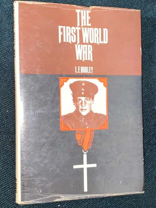 THE FIRST WORLD WAR BY L.F. HOBLEY