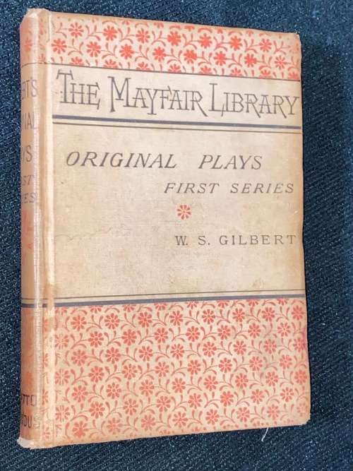 THE MAYFAIR LIBRARY ORIGINAL PLAYS OF W.S. GILBERT FIRST SERIES 1884
