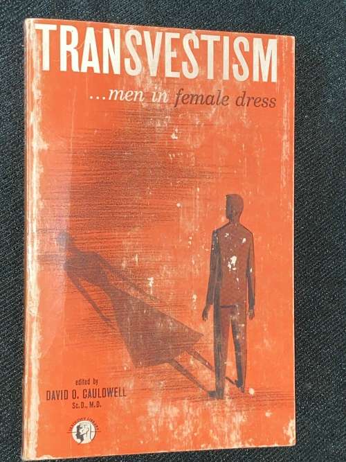 TRANSVESTISM MEN IN FEMALE DRESS EDITED BY DAVID O. CAULDWELL