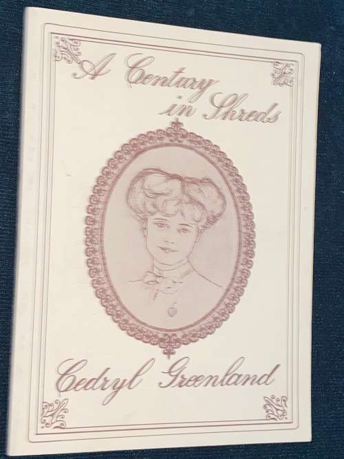A CENTURY IN SHREDS BY CEDRYL GREENLAND