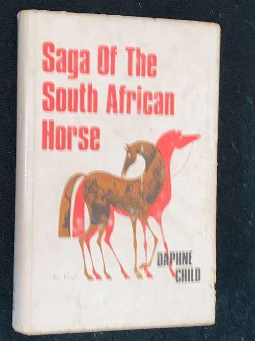 SAGA OF THE SOUTH AFRICAN HORSE BY DAPHNE CHILD