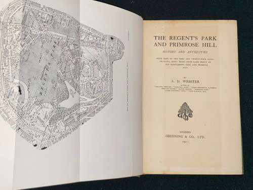 THE REGENT`S PARK AND PRIMROSE HILL HISTORY AND ANTIQUITIES BY A.D. WEBSTER 1911