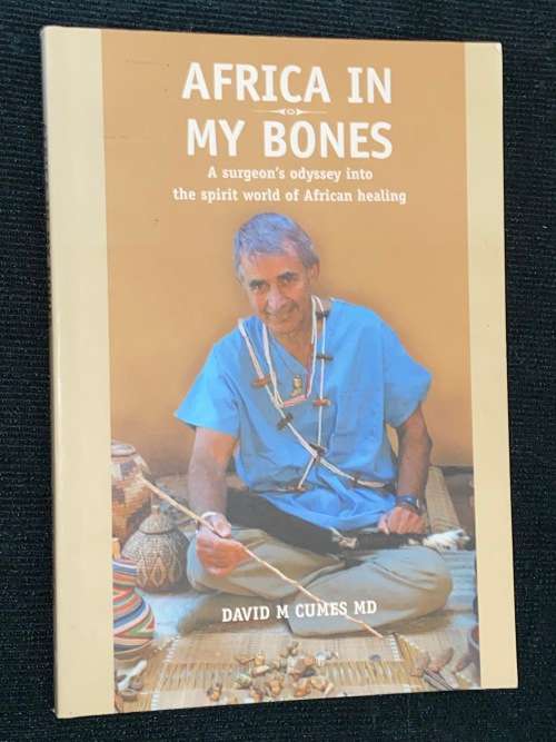 AFRICA IN MY BONES BY DAVID M. CUMES MD