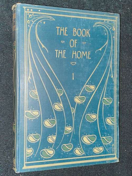 THE BOOK OF THE HOME A PRACTICAL GUIDE TO HOUSEHOLD MANAGEMENT BY H.C. DAVIDSON 1905