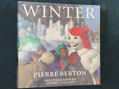 WINTER PIERRE BERTON PHOTOGRAPHS BY ANDRE GALLANT
