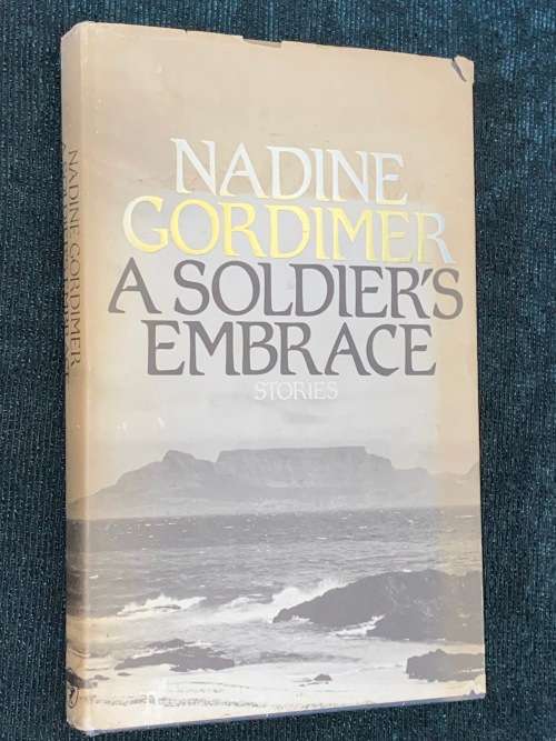A SOLDIER`S EMBRACE STORIES BY NADINE GORDIMER