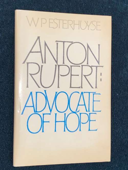 ADVOCATE OF HOPE BY ANTON RUPERT