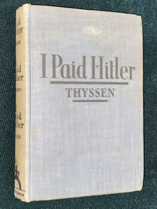 I PAID HITLER BY FRITZ THYSSEN