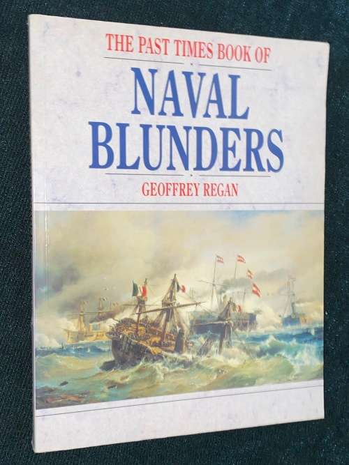 THE PAST TIMES BOOK OF NAVAL BLUNDERS BY GEOFFREY REGAN