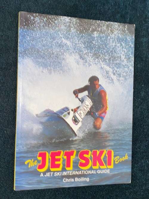 THE JET SKI BOOK A JET SKI INTERNATIONAL GUIDE BY CHRIS BOILING