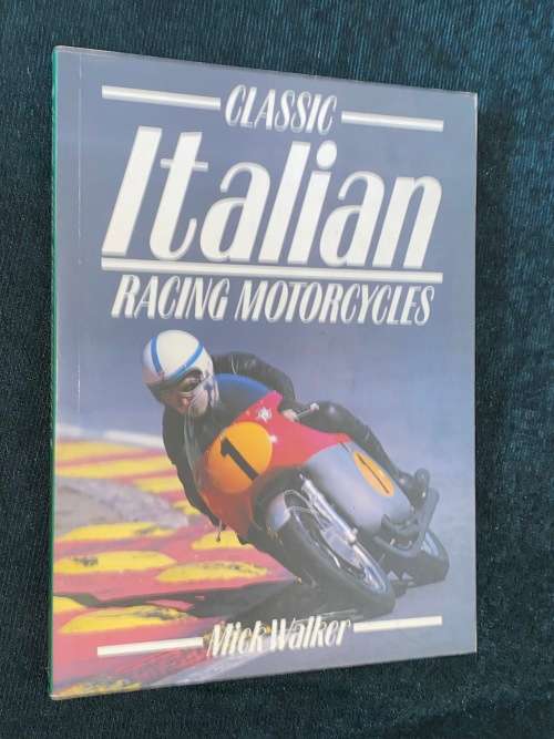 CLASSIC ITALIAN MOTOR RACING CYCLES BY MICK WALKER