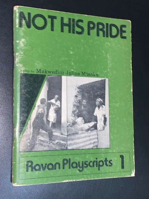 NOT HIS PRIDE PLAY BY MAKWEDINI JULIUS MTSAKA