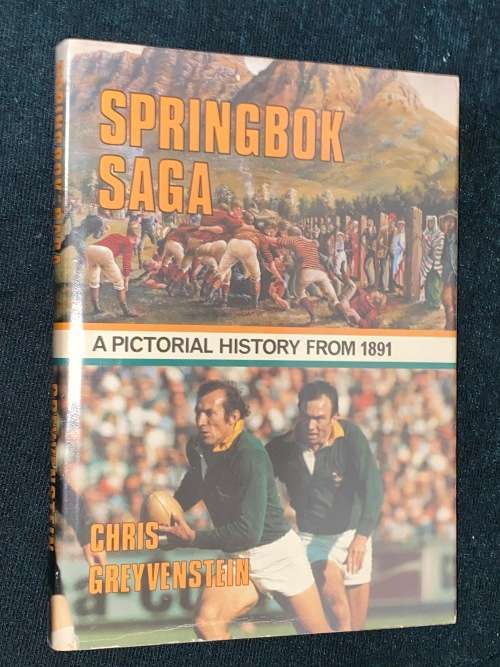 SPRINGBOK SAGA A PICTORIAL HISTORY FROM 1891 BY CHRIS GREYVENSTEIN