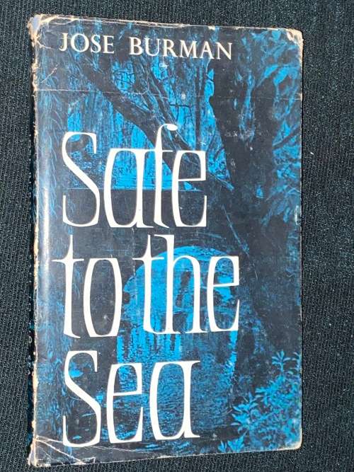SAFE TO THE SEA BY JOSE BURMAN