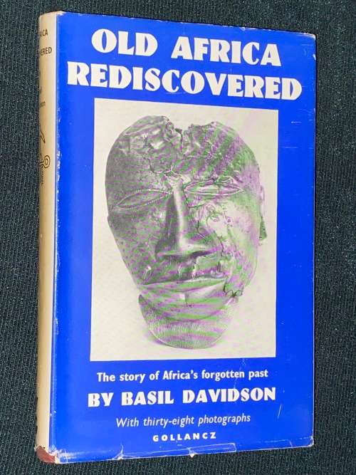 OLD AFRICA REDISCOVERED THE STORY OF AFRICA`S FORGOTTEN PAST BY BASIL DAVIDSON