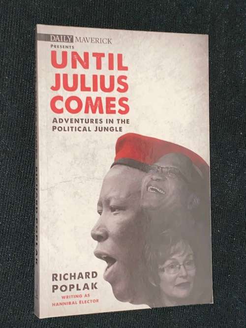 UNTIL JULIUS COMES ADVENTURES IN THE POLITICAL JUNGLE BY RICHARD POPLAK