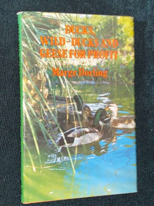 DUCKS, WILD-DUCKS AND GEESE FOR PROFIT BY MARGE DORLING