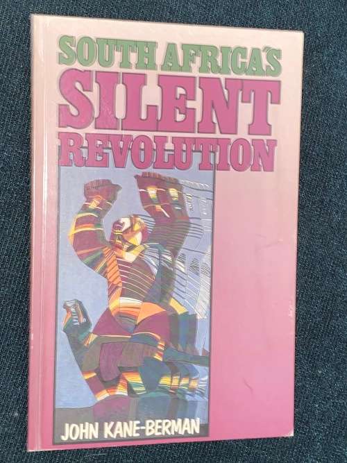 SOUTH AFRICA`S SILENT REVOLUTION BY JOHN KANE-BERMAN