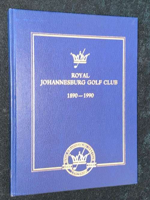 ROYAL JOHANNESBURG GOLF CLUB 1890 - 1990