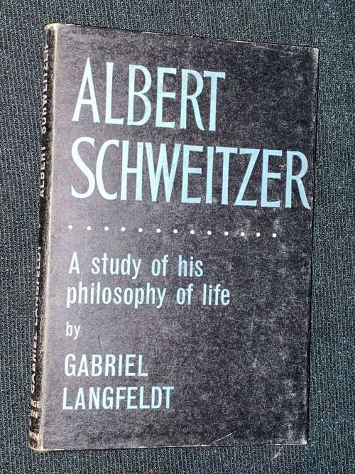 ALBERT SCHWEITZER A STUDY OF PHILOSOPHY OF LIFE BY GABRIEL LANGFELDT