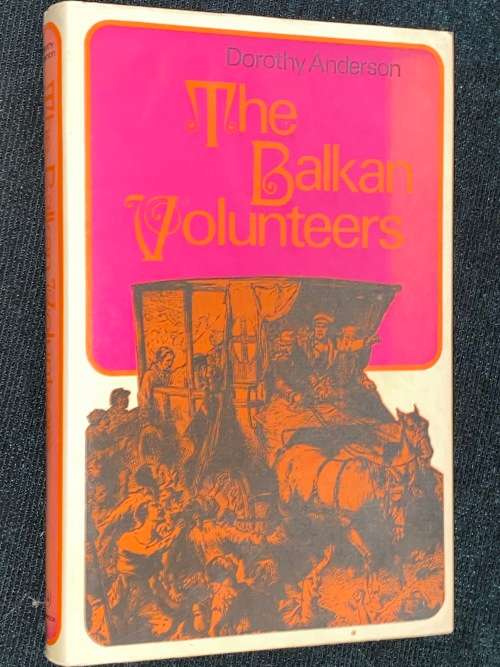 THE BALKAN VOLUNTEERS BY DOROTHY ANDERSON