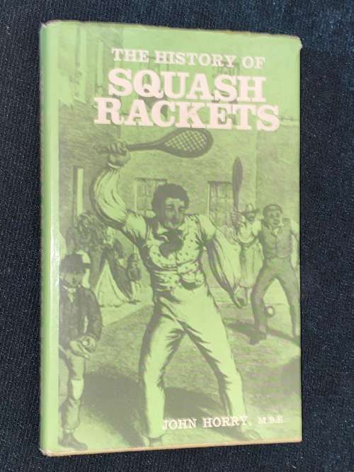 HISTORY OF SQUASH RACKETS BY JOHN HORRY
