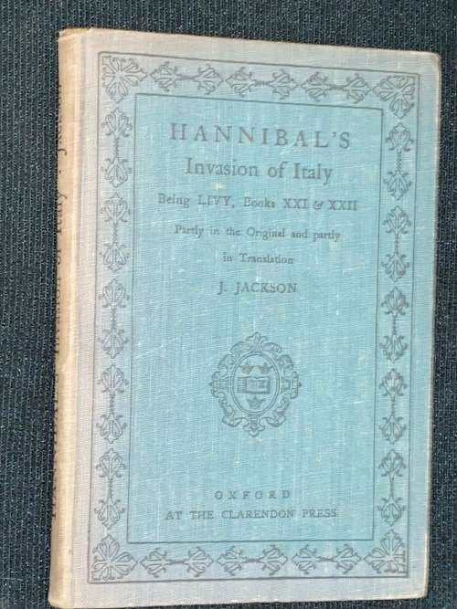 HANNIBAL`S INVASION OF ITALY BEING LIVY, BOOKS XXI, XXII