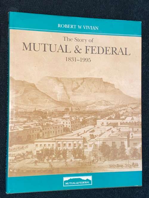 THE STORY OF MUTUAL & FEDERAL 1831 - 1995 BY ROBERT W. VIVIAN