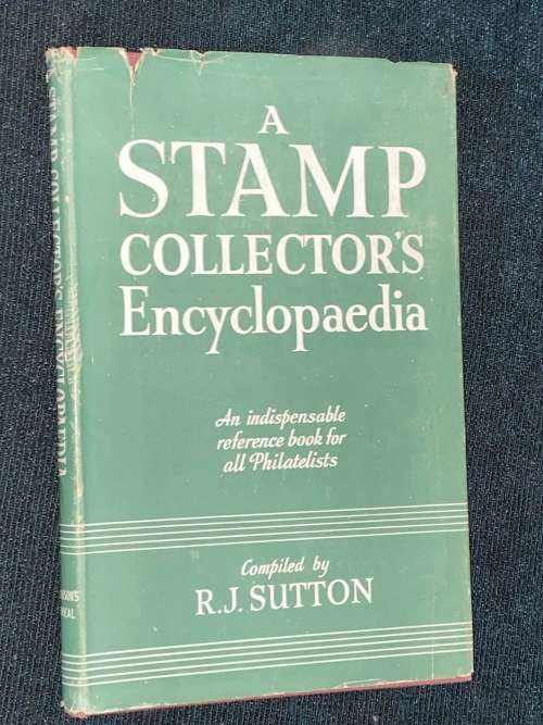 A STAMP COLLECTOR`S ENCYLOPAEDIA COMPILED BY R.J SUTTON
