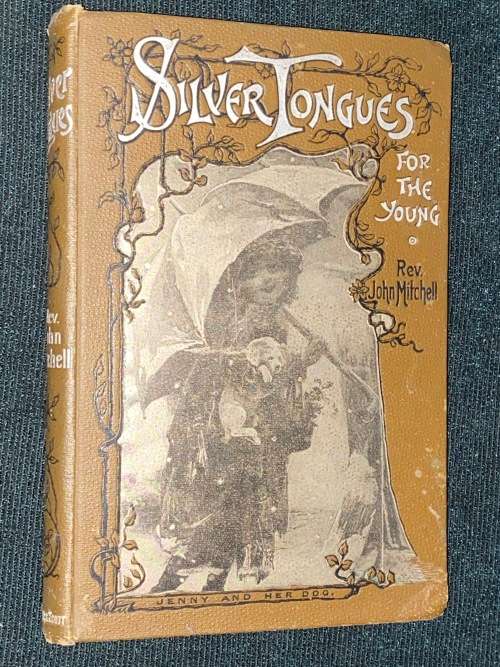 SILVER TONGUES FOR THE YOUNG BY REV. JOHN MITCHELL 1898