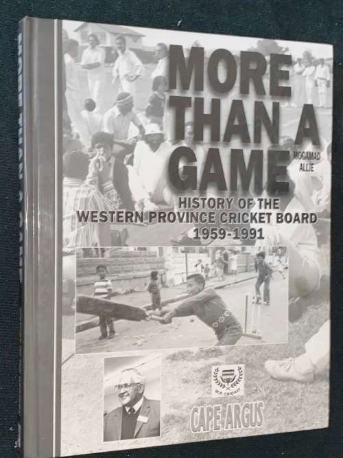 MORE THAN A GAME HISTORY OF THE WESTERN PROVINCE CRICKET BOARD 1959 - 1991 BY MOGAMAD ALLIE