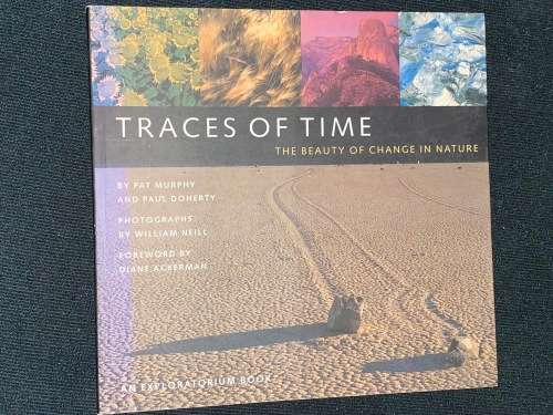 TRACES OF TIME THE BEAUTY OF CHANGE IN NATURE BY PAT MURPHY AND PAUL DOHERTY