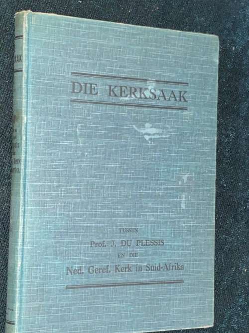 DIE KERKSAAK TUSSEN PROF J. DU PLESSIS EN DIE NED. GEREF. KERK IN SUID-AFRIKA