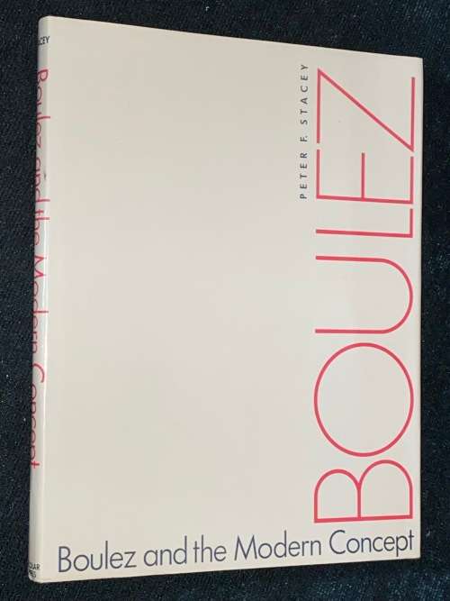 BOULEZ AND THE MODERN CONCEPT BY PETER F. STACEY