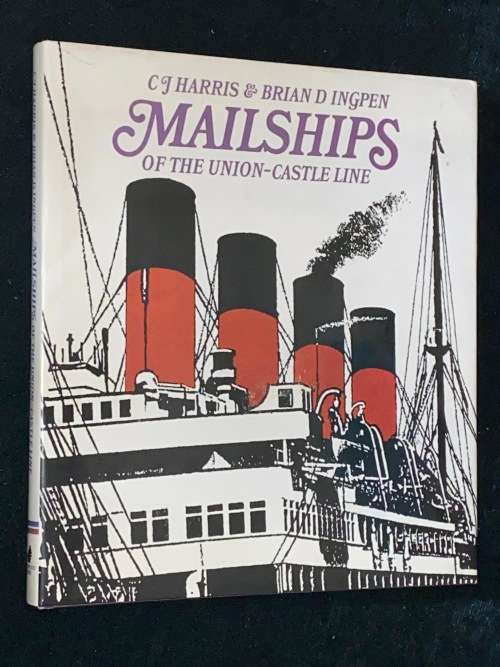 MAILSHIPS OF THE UNION-CASTLE LINE BY CJ HARRIS & BRIAN D INGPEN SIGNED