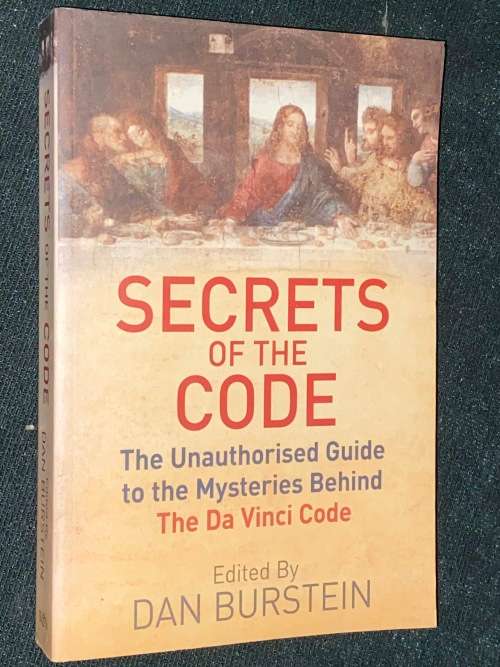 SECRETS OF THE CODE THE UNAUTHORISED GUIDE TO THE MYSTERIES BEHIND THE DA VINCI CODE