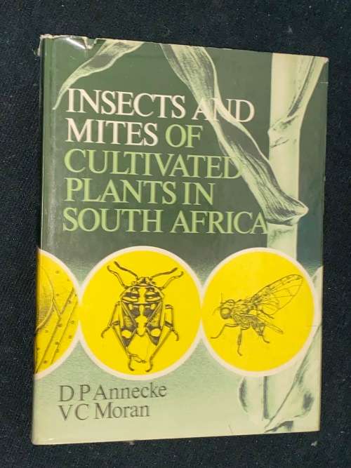 INSECTS AND MITES OF CULTIVATED PLANTS IN SOUTH AFRICA BY DP ANNECKE AND VC MORAN