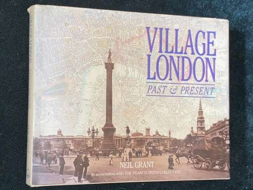 VILLAGE LONDON PAST AND PRESENT BY NEIL GRANT