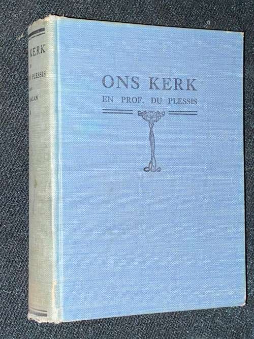 ONS KERK EN PROF. DU PLESSIS DEUR SENATOR F.S. MALAN 1933