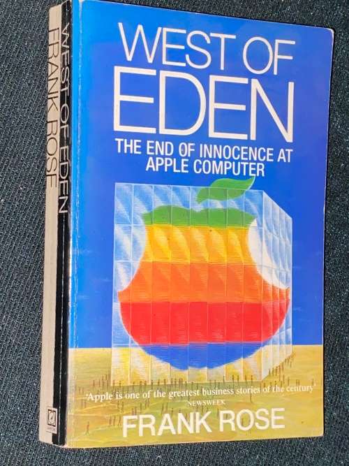 WEST OF EDEN THE END OF INNOCENCE  AT APPLE COMPUTER BY FRANK ROSE