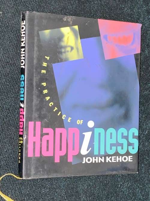THE PRACTICE OF HAPPINESS BY JOHN KEHOE
