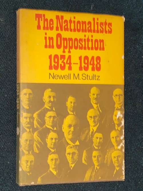 THE NATIONALISTS IN OPPOSITION 1934-1948 BY NEWELL M. STULTZ SIGNED