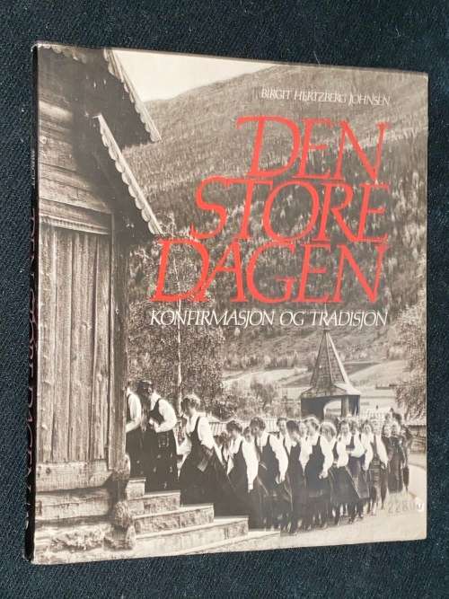 DEN STORE DAGEN KONFIRMASJON OG TRADISJON - BIRGIT HERTZBERG JOHNSEN