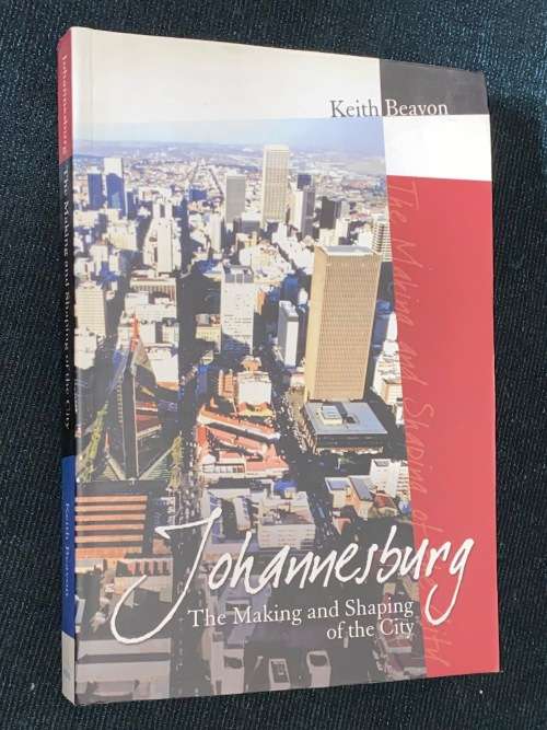 JOHANNESBURG THE MAKING AND SHAPING OF THE CITY BY KEITH BEAVON SIGNED
