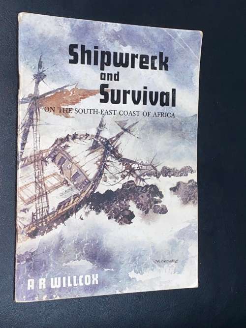 SHIPWRECK AND SURVIVAL ON THE SOUTH EAST-COAST OF AFRICA BY A.R. WILCOX