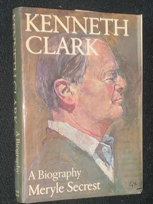 KENNETH CLARK A BIOGRAPHY BY MERYLE SCREST
