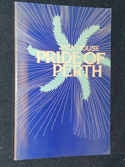 THE PRIDE OF PERTH THE STORY OF ARTHUR BELL & SONS LTD SCOTCH WHISKY DISTILLERS BY JACK HOUSE