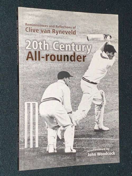 20TH CENTURY ALL-ROUNDER REMINISCENCES AND REFLECTIONS OF CLIVE VAN RYNEVELD SIGNED