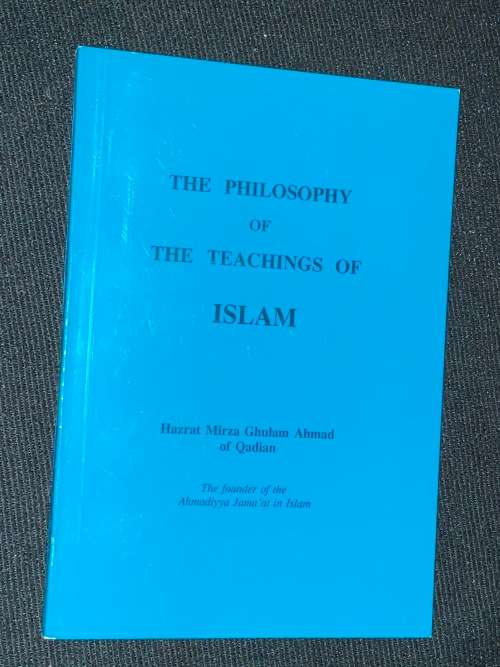 THE PHILOSOPHY OF THE TEACHINGS OF ISLAM - HAZRAT MIRZA GHULAM AHMAD OF QADIAN
